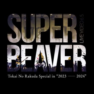 BD&DVD『LIVE VIDEO 6.5 Tokai No Rakuda Special in “2023-2024”』SUPER BEAVER